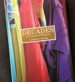 Decades A Century of Fashion by Cameron Silver cover photo Decades A Century of Fashion by Cameron Silver cover photo